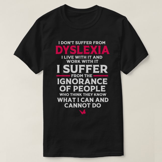 Dyslexic jag har Dyslexia T- Shirt T Shirt (Design framsida)