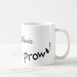 Dyslexic och prowd! kaffemugg