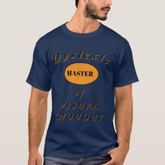 Dyslexic t-shirt: Visual Thought Master T Shirt