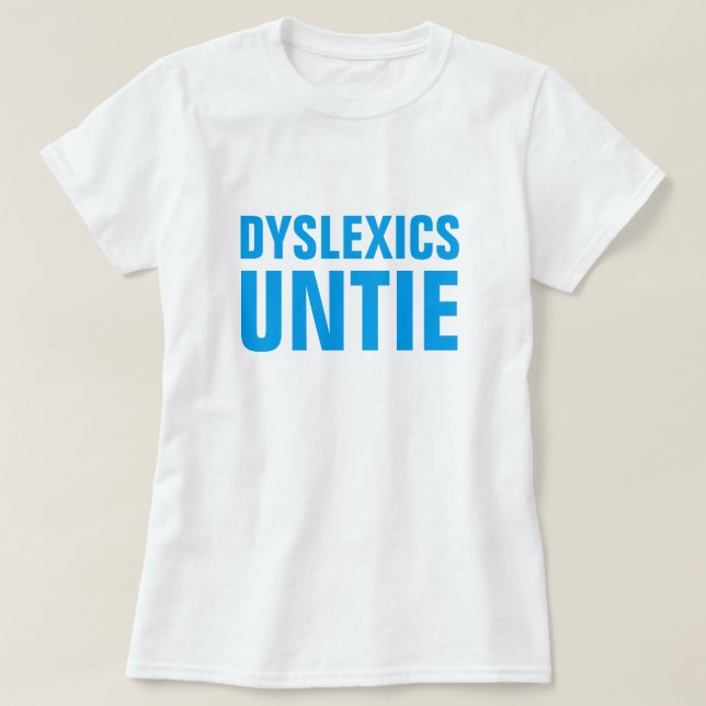 Dyslexics Untie Tee Shirt (Design framsida)