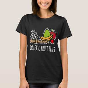 Dyslexiska fruktflugor - Lustigt dyslexi-medvetand T Shirt