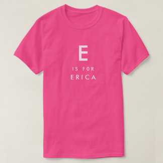 E är för Erica personlignamn och Monogram Tee