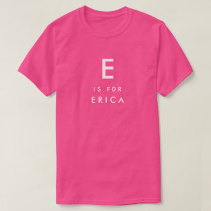 E är för Erica personlignamn och Monogram Tee Shirt