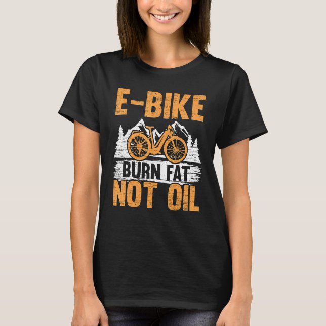 E Bike Burn Tjock not Oil Electrical Bicycle Ride  T Shirt (Framsida)