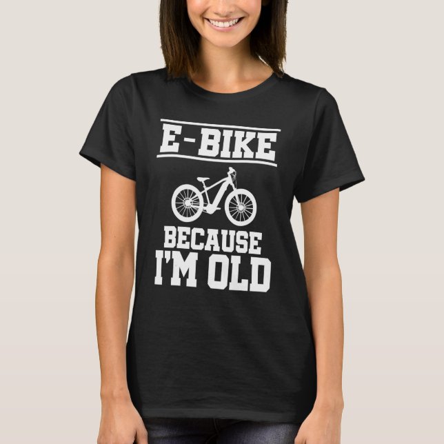E Bike för att jag är gamle Mountainbiker E Bike R T Shirt (Framsida)