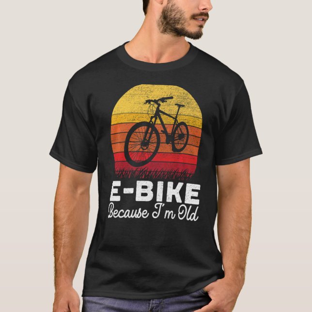 E Bike för att jag är gammal elcykelägare Bicy T Shirt (Framsida)