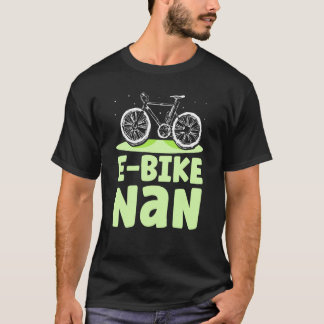 E Bike Nan Cyclist Biker Biking Electrim Grandma G T Shirt