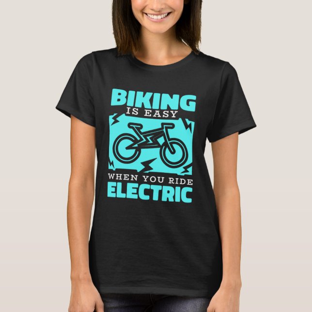 E Bike Ride Cycle Cycling Battery Bik Electric T Shirt (Framsida)