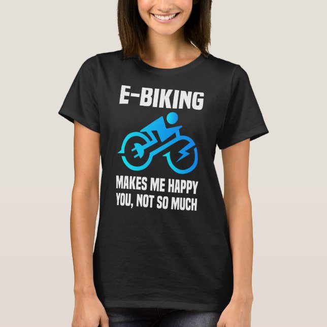 E Biker Sarcastic E Bike Say I Kärlek E Biking T Shirt (Framsida)