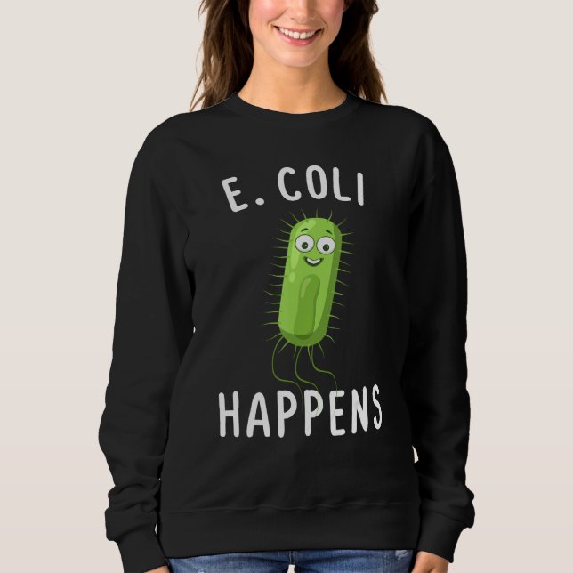 E Coli Happens Funny Bacteriology T Shirt (Framsida)