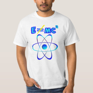 E gör inte = mc2 - Einstein var fel! Tee Shirt