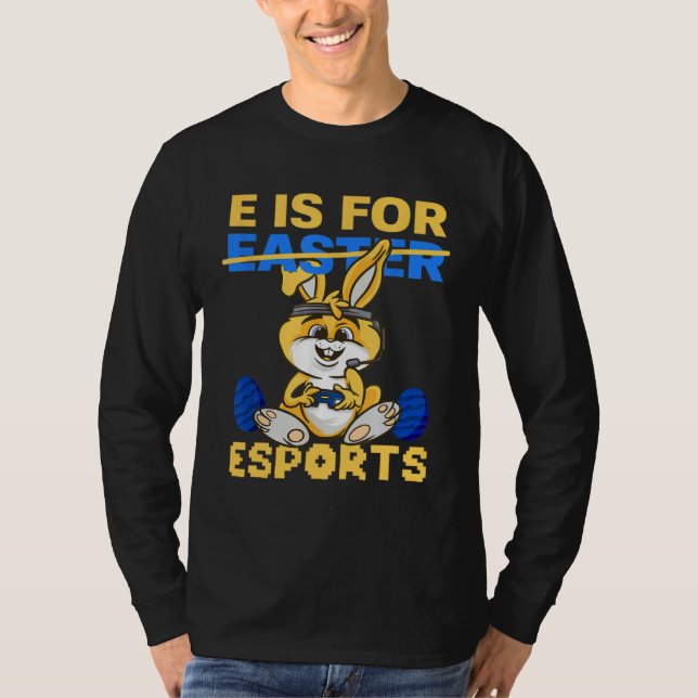 E Is For Esports Game Bunny Eggs Rabbit Gamer Happ T Shirt (Framsida)