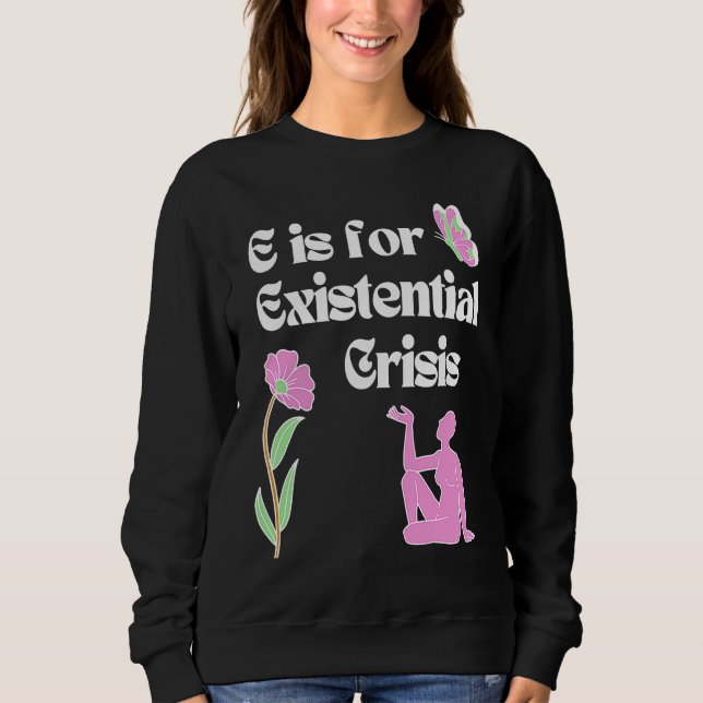 E is for Existential Crisis Existentialism Philoso T Shirt (Framsida)