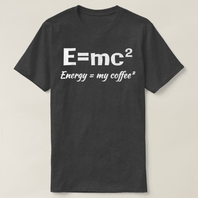 E=MC2 Science Coffee Energy My Coffee Funny Sarcas T Shirt (Design framsida)