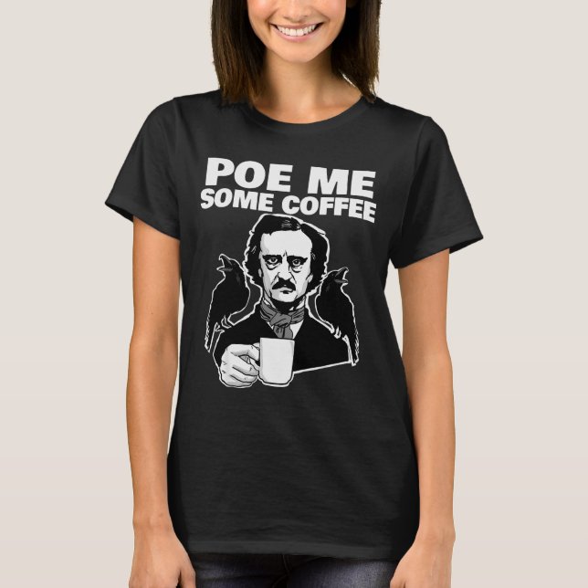 E Me Some Coffee Funny Edgar Allan E Pun  T Shirt (Framsida)