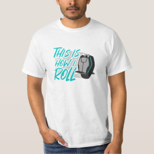E Unicycle EUC Monojul Hur jag rullar T Shirt