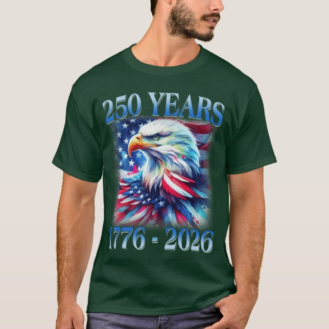 Eagle and Flag 250 Years 1776 2026 250th Birthday  T Shirt (Framsida)
