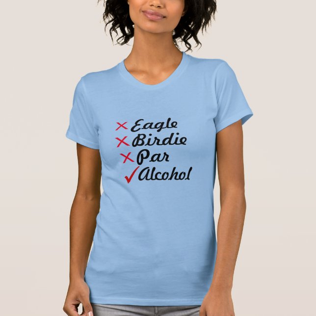 Eagle Birdie Par Alcohol Golf Humor T Shirt (Framsida)