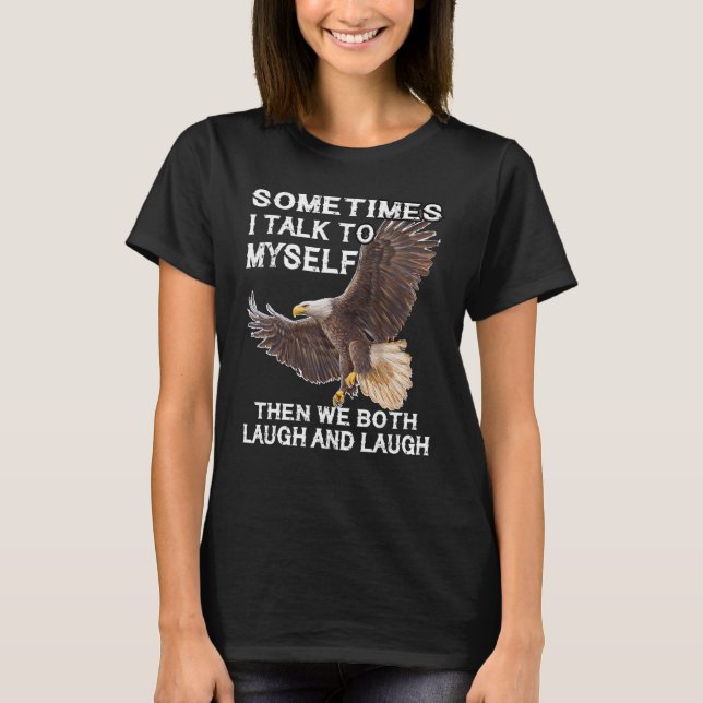 Eagle ibland pratar jag med mig själv då vi båda s t shirt (Framsida)