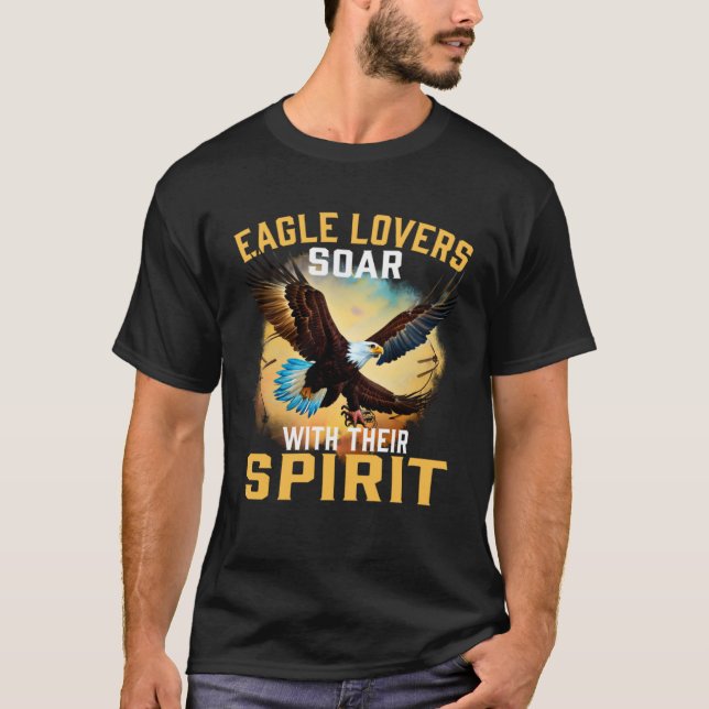 Eagle  Soar With their Spirit Bald  Eagle T Shirt (Framsida)