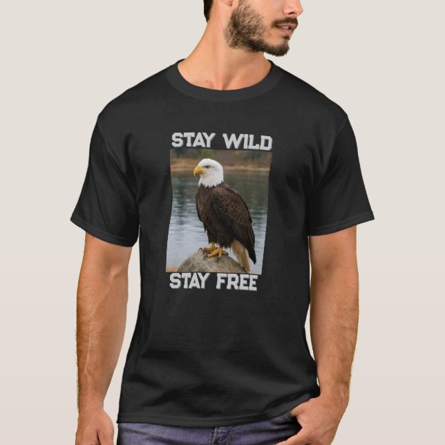 Eagle Stay Wild Stay Free T Shirt (Framsida)