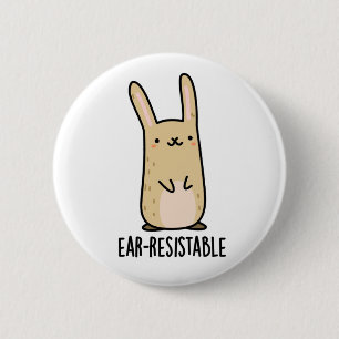 Ear-resistable Funny Bunny Rabbit Pun Knapp