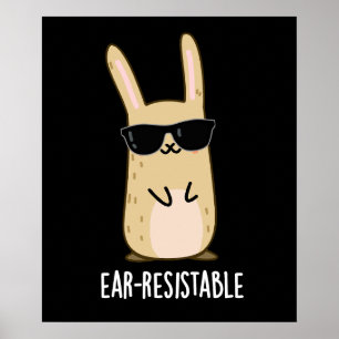 Ear-resistable Funny Bunny Rabbit Pun Mörk BG Poster