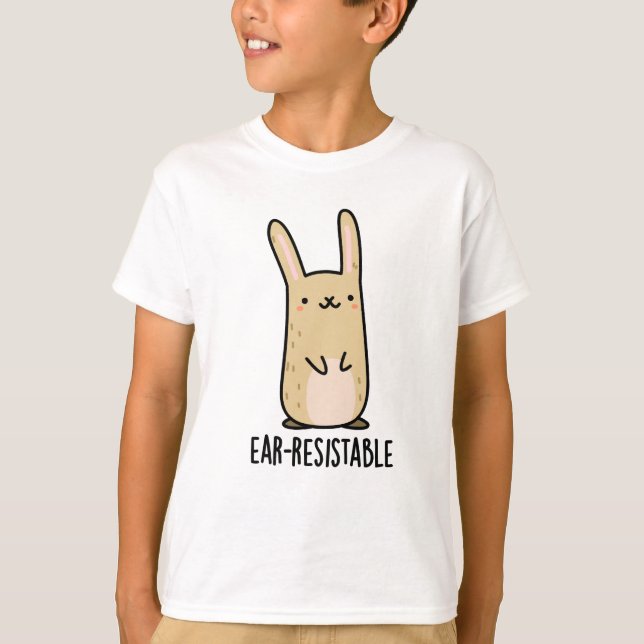 Ear-resistable Funny Bunny Rabbit Pun T Shirt (Framsida)