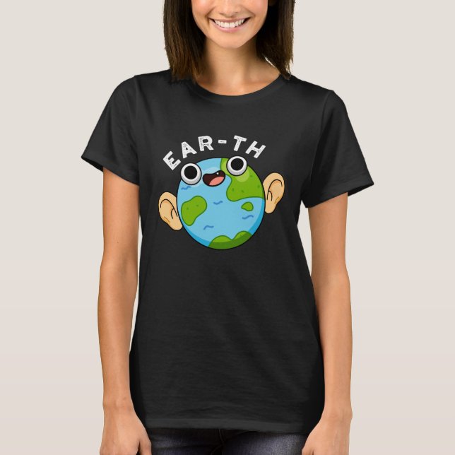 Ear-th Funny Earth Pun Mörk BG T Shirt (Framsida)
