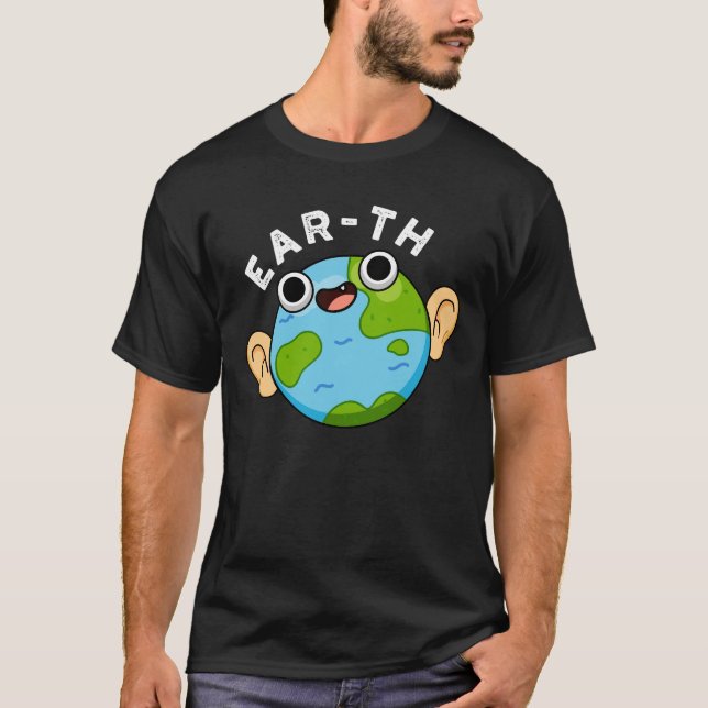 Ear-th Funny Earth Pun Mörk BG T Shirt (Framsida)