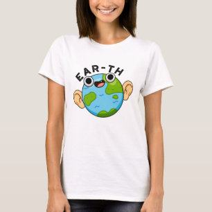Ear-th Funny Earth Pun T Shirt