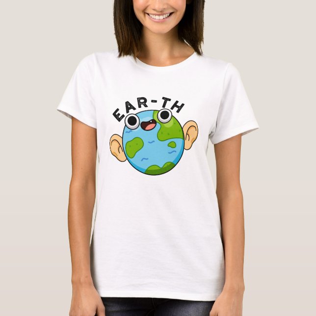 Ear-th Funny Earth Pun T Shirt (Framsida)