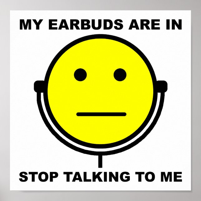Earbuds Sluta prata med mig Lustigt Poster (Framsidan)