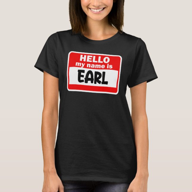 Earl Hej Hi My Namn är Tshirt Namn på Anpassningsb T Shirt (Framsida)