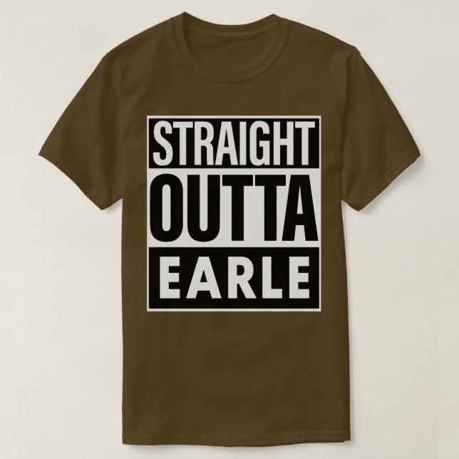 Earle Namn Rak Outta Earle T Shirt (Design framsida)