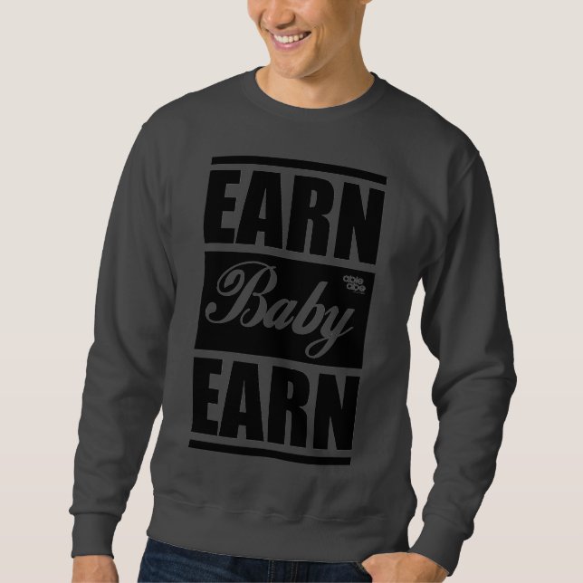 Earn Baby Earn SweatShirt (Framsida)