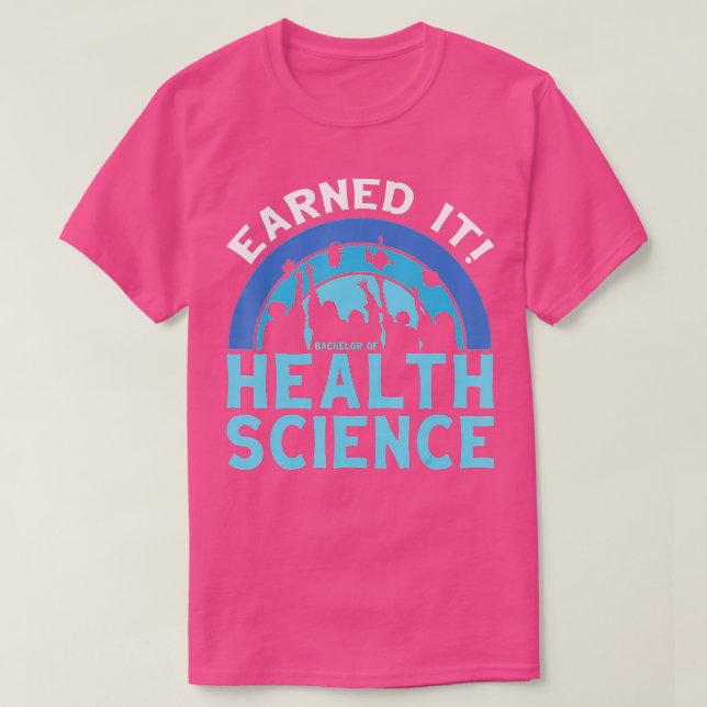 Earned It BHSc Bachelor of Health Science College T Shirt (Design framsida)