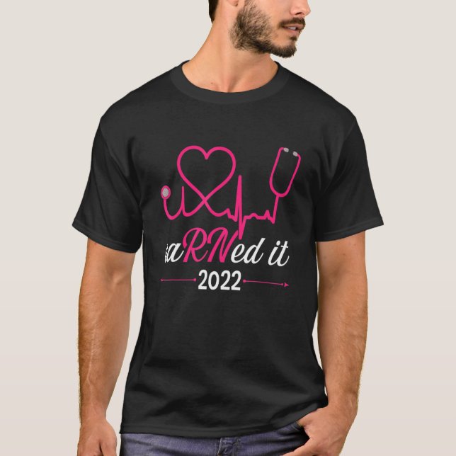 Earned It Nurse Studenten 2022 Nursing Grad Stude T Shirt (Framsida)
