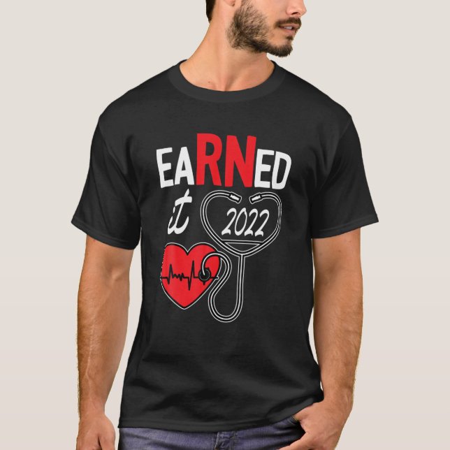 Earned It Nurse Studenten 2022 Nursing Grad Stude T Shirt (Framsida)