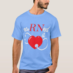 Earned It RN Nurse Nursing Studenten, klass 202 T Shirt