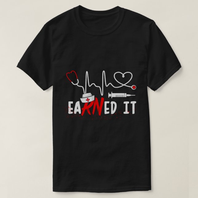 Earned It RN Nurse Week Apprecision Studenten Nu T Shirt (Design framsida)