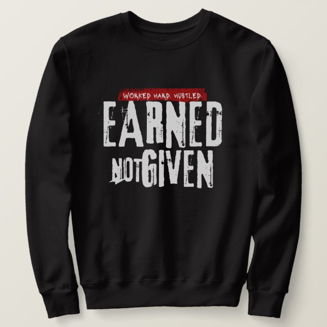 "Earned Not Given" Men's Sweatshirt (Design framsida)