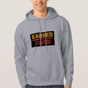 Earned Not Given Motivationshuvtröja Hoodie