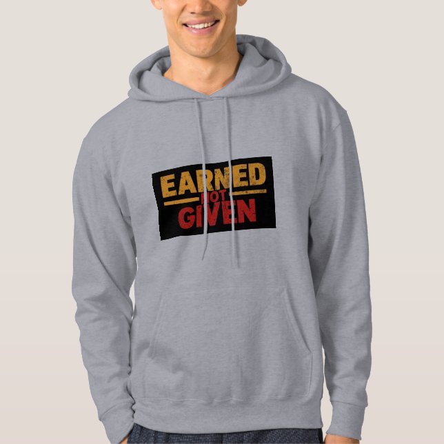 Earned Not Given Motivationshuvtröja Hoodie (Framsida)