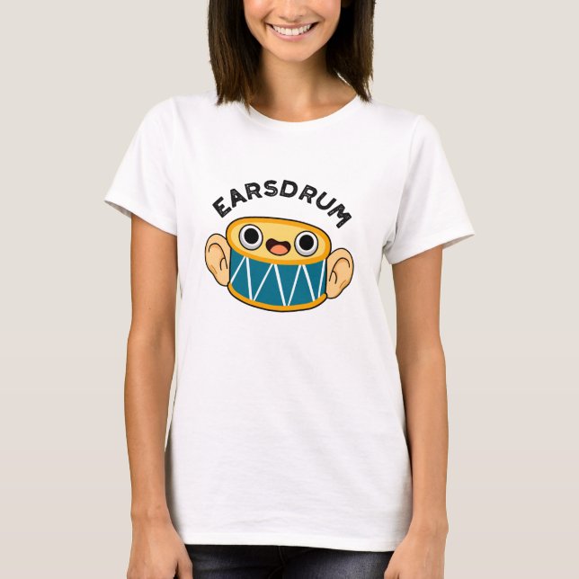 Earsdrum Funny Drummer Eardrum Pun T Shirt (Framsida)