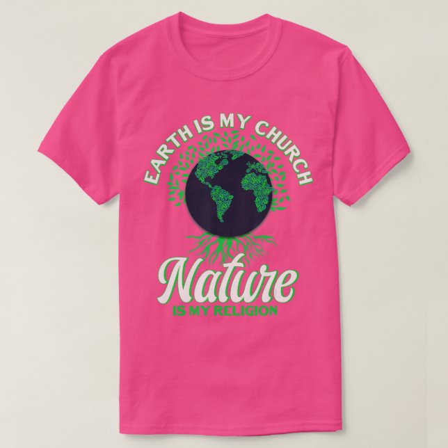 Earth Day April 22 Nature Is My Religion Earth Is  T Shirt (Design framsida)