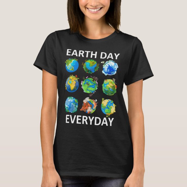 Earth Day Varje dag Earth Day är roligt T Shirt (Framsida)