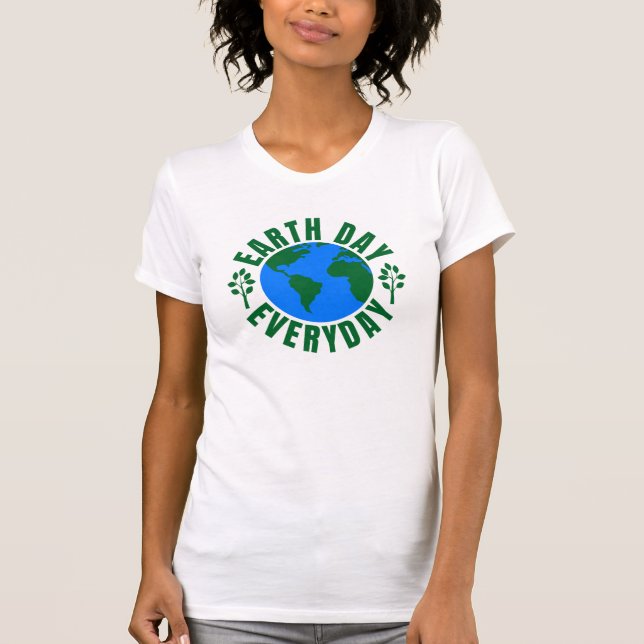 Earth Day Varje dag T Shirt (Framsida)