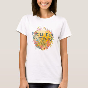Earth Day Varje dag T Shirt
