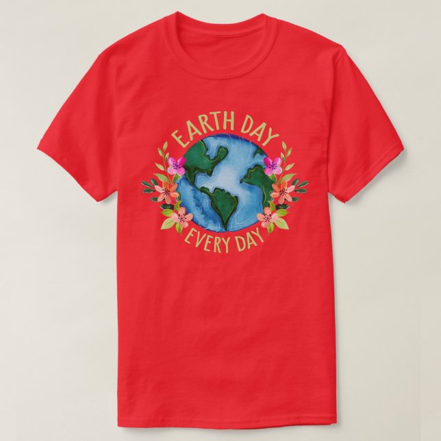 Earth Day Varje dag T Shirt (Design framsida)